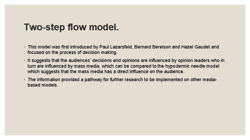 Two-step flow model. ◦ This model was first introduced by Paul Lazarsfeld, Bernard Berelson