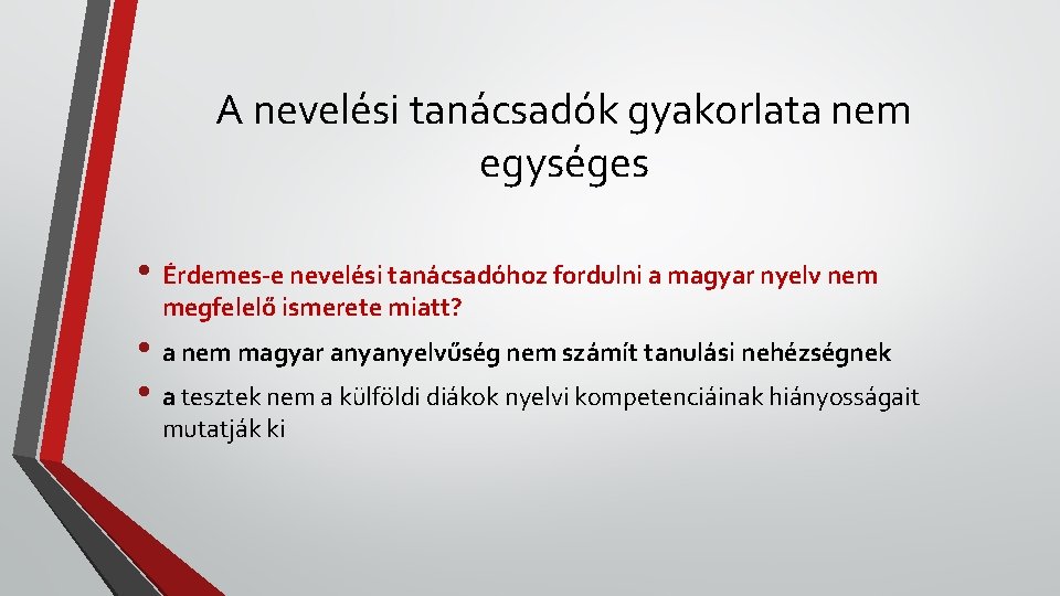 A nevelési tanácsadók gyakorlata nem egységes • Érdemes-e nevelési tanácsadóhoz fordulni a magyar nyelv