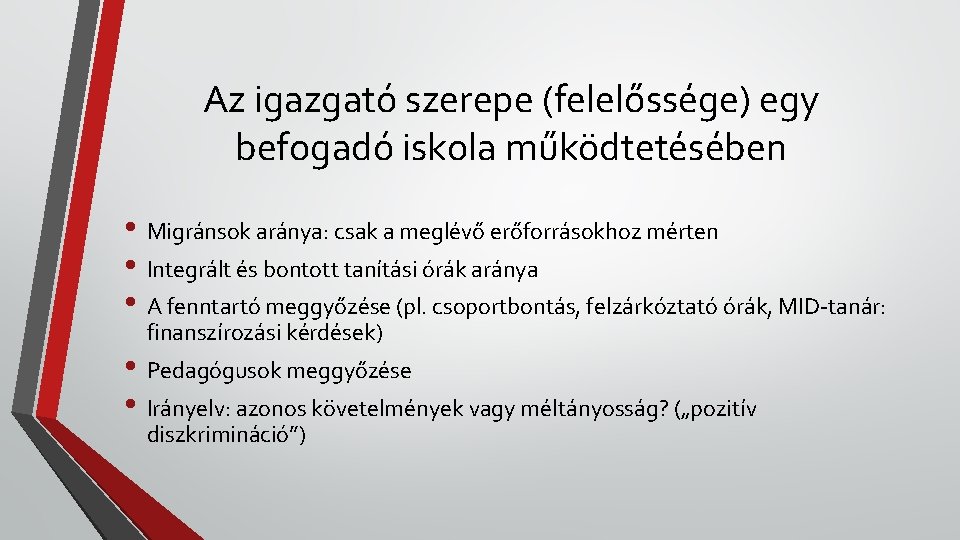 Az igazgató szerepe (felelőssége) egy befogadó iskola működtetésében • Migránsok aránya: csak a meglévő