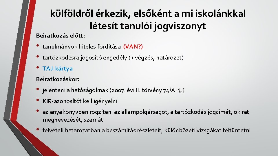 külföldről érkezik, elsőként a mi iskolánkkal létesít tanulói jogviszonyt Beiratkozás előtt: • • •