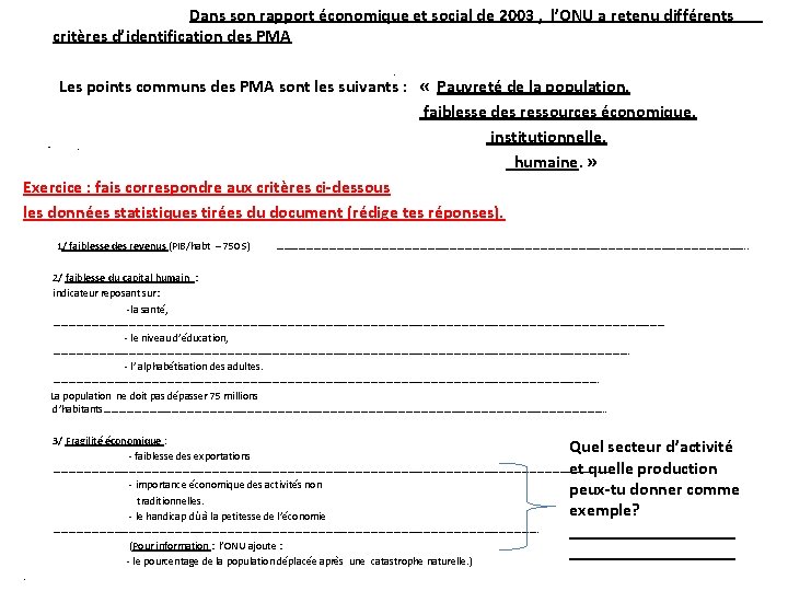 Dans son rapport économique et social de 2003 , l’ONU a retenu différents critères