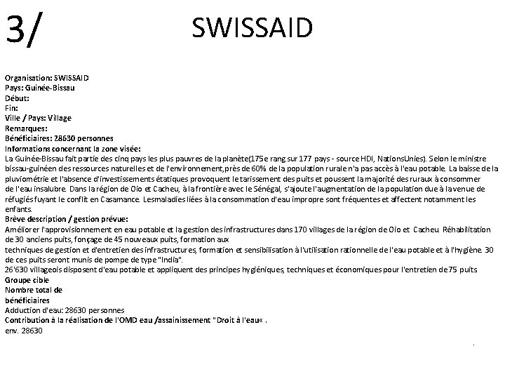 3/ SWISSAID Organisation: SWISSAID Pays: Guinée-Bissau Début: Fin: Ville / Pays: Village Remarques: Bénéficiaires: