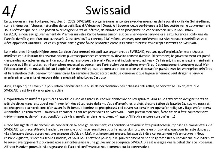 4/ Swissaid En quelques années, tout peut basculer. En 2005, SWISSAID a organisé une