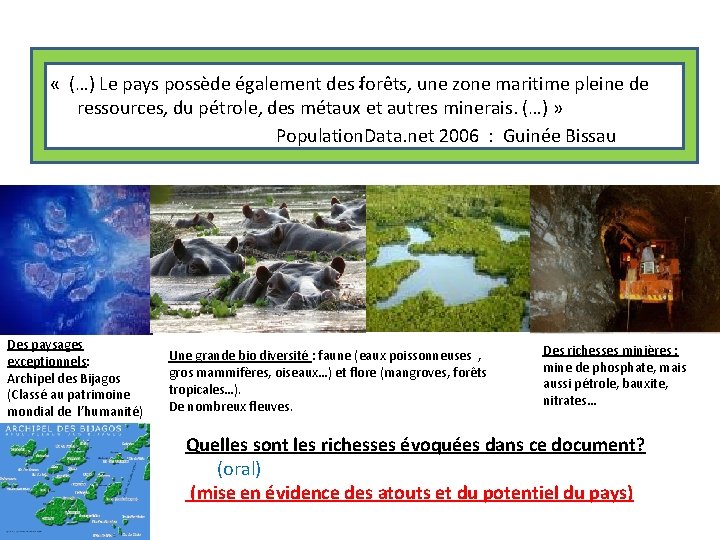  « (…) Le pays possède également des. forêts, une zone maritime pleine de