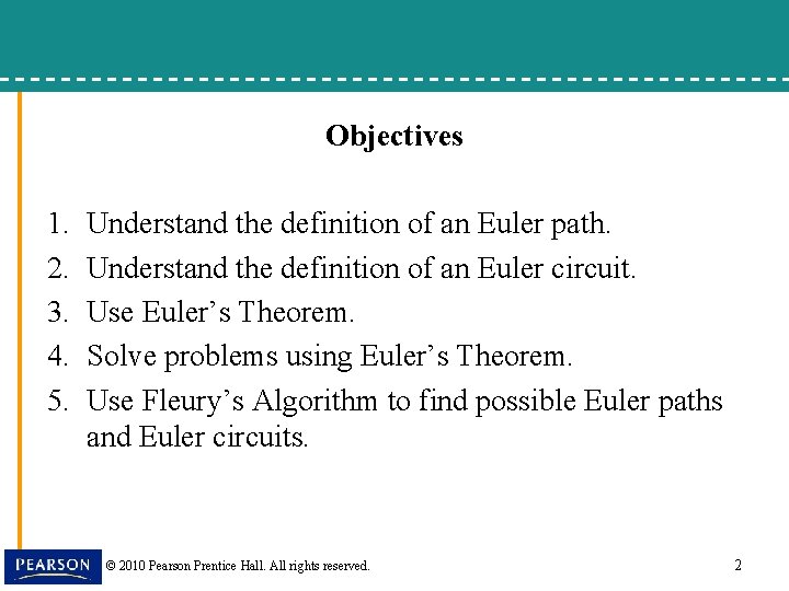 Objectives 1. 2. 3. 4. 5. Understand the definition of an Euler path. Understand