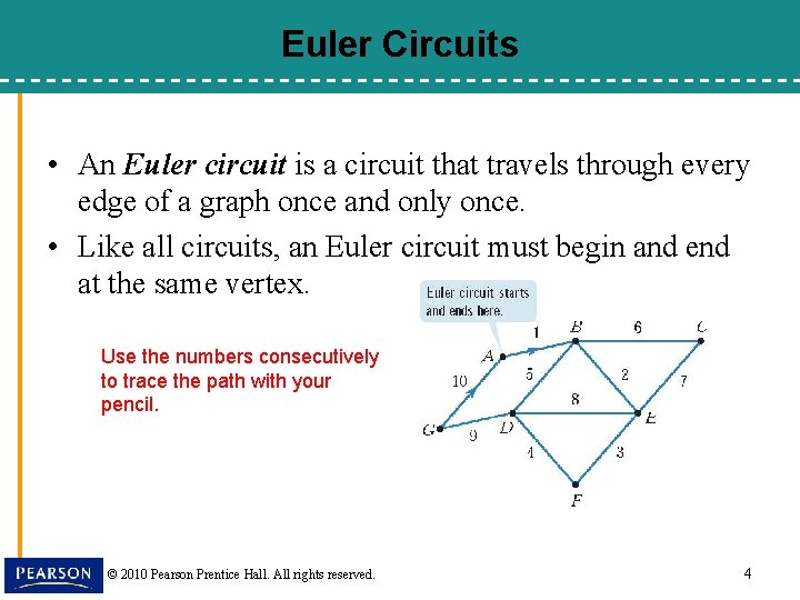 Euler Circuits • An Euler circuit is a circuit that travels through every edge