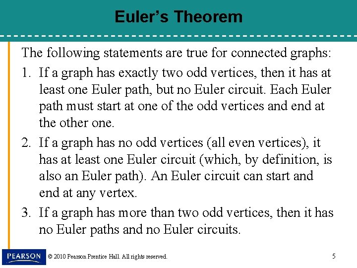 Euler’s Theorem The following statements are true for connected graphs: 1. If a graph