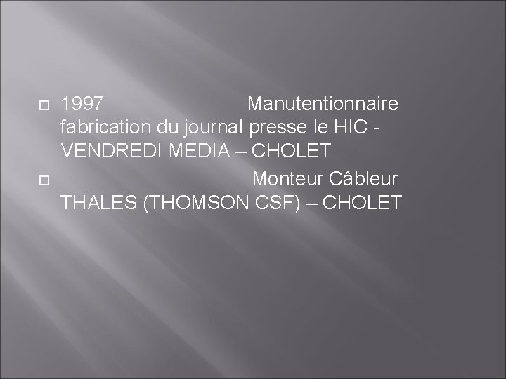  1997 Manutentionnaire fabrication du journal presse le HIC VENDREDI MEDIA – CHOLET Monteur