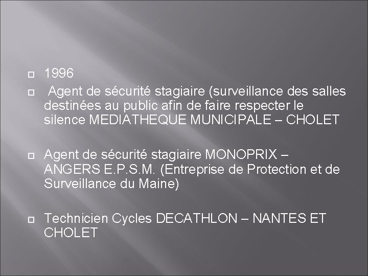  1996 Agent de sécurité stagiaire (surveillance des salles destinées au public afin de