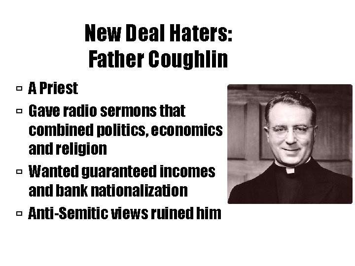 New Deal Haters: Father Coughlin A Priest Gave radio sermons that combined politics, economics