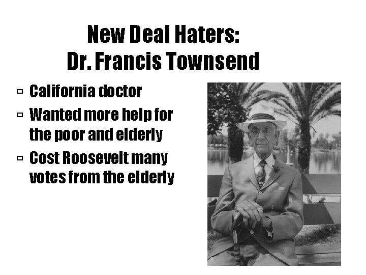 New Deal Haters: Dr. Francis Townsend California doctor Wanted more help for the poor