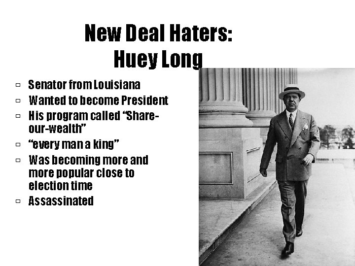 New Deal Haters: Huey Long Senator from Louisiana Wanted to become President His program