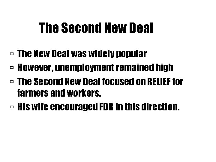 The Second New Deal The New Deal was widely popular However, unemployment remained high