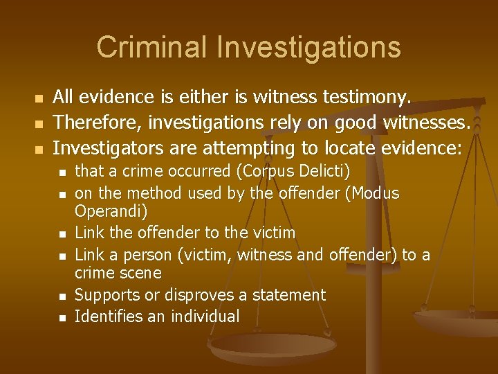 Criminal Investigations n n n All evidence is either is witness testimony. Therefore, investigations