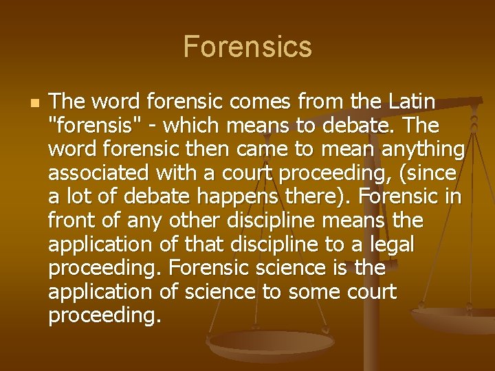 Forensics n The word forensic comes from the Latin "forensis" - which means to