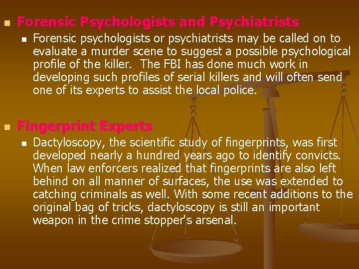 n Forensic Psychologists and Psychiatrists n n Forensic psychologists or psychiatrists may be called