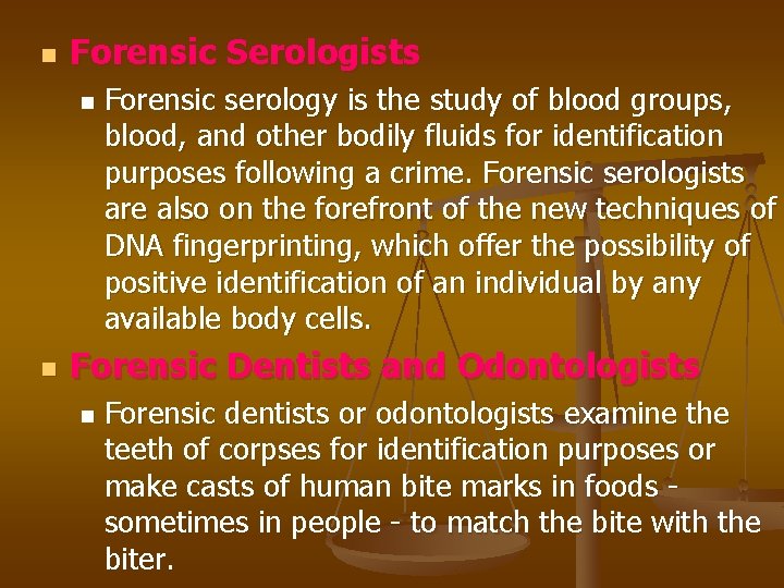 n Forensic Serologists n n Forensic serology is the study of blood groups, blood,