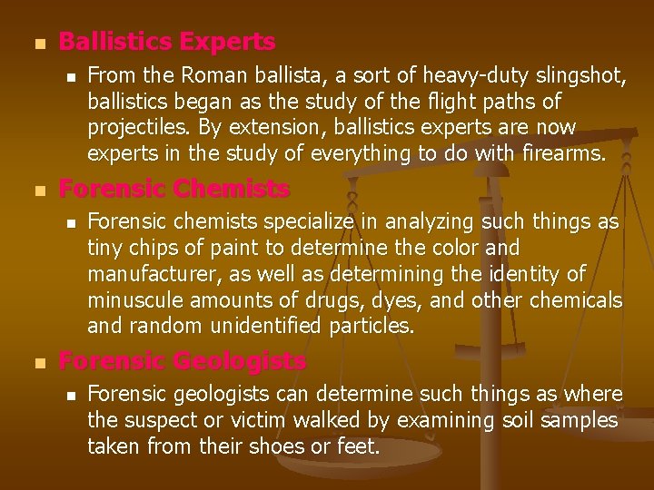 n Ballistics Experts n n Forensic Chemists n n From the Roman ballista, a