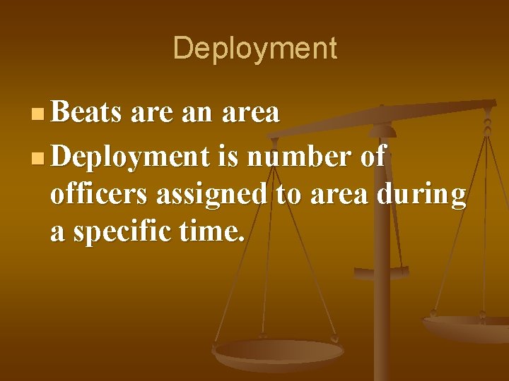 Deployment n Beats are an area n Deployment is number of officers assigned to