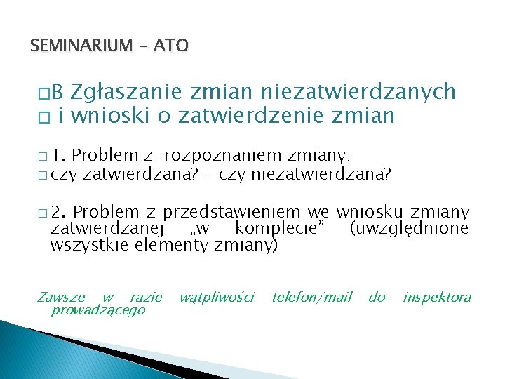 SEMINARIUM - ATO �B Zgłaszanie zmian niezatwierdzanych � i wnioski o zatwierdzenie zmian �