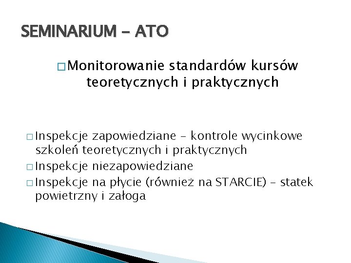 SEMINARIUM - ATO � Monitorowanie standardów kursów teoretycznych i praktycznych � Inspekcje zapowiedziane -
