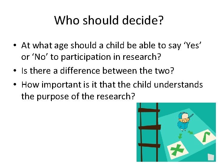 Who should decide? • At what age should a child be able to say