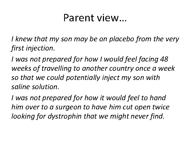 Parent view… I knew that my son may be on placebo from the very