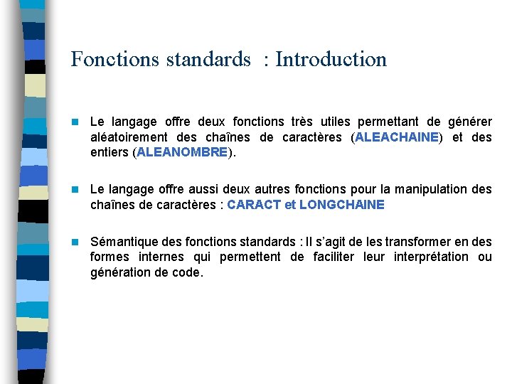 Fonctions standards : Introduction n Le langage offre deux fonctions très utiles permettant de