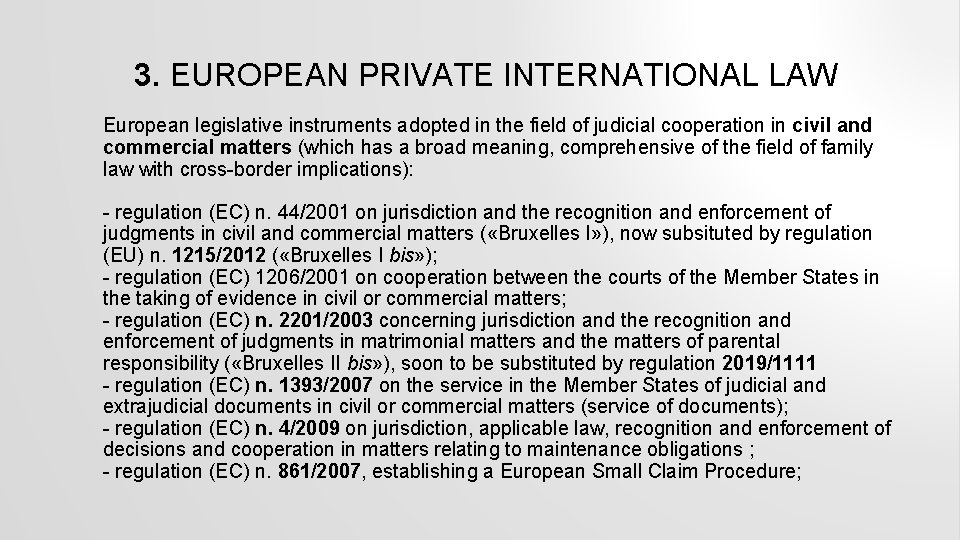 3. EUROPEAN PRIVATE INTERNATIONAL LAW European legislative instruments adopted in the field of judicial