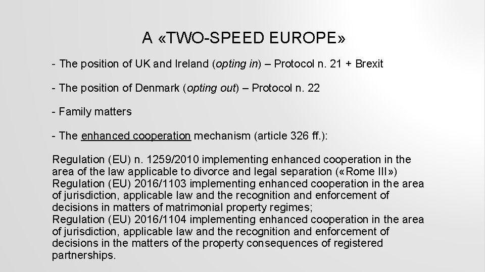 A «TWO-SPEED EUROPE» - The position of UK and Ireland (opting in) – Protocol