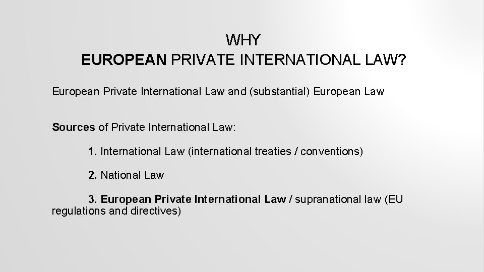 WHY EUROPEAN PRIVATE INTERNATIONAL LAW? European Private International Law and (substantial) European Law Sources