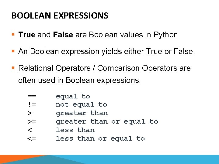 BOOLEAN EXPRESSIONS § True and False are Boolean values in Python § An Boolean