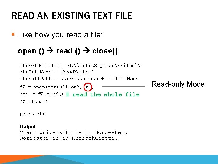 READ AN EXISTING TEXT FILE § Like how you read a file: open ()