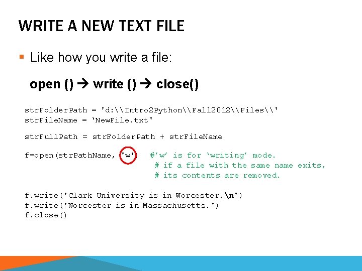 WRITE A NEW TEXT FILE § Like how you write a file: open ()