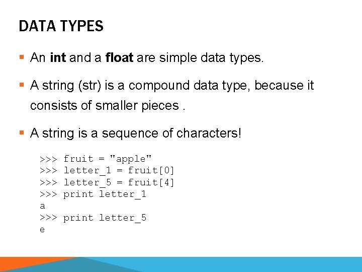 DATA TYPES § An int and a float are simple data types. § A