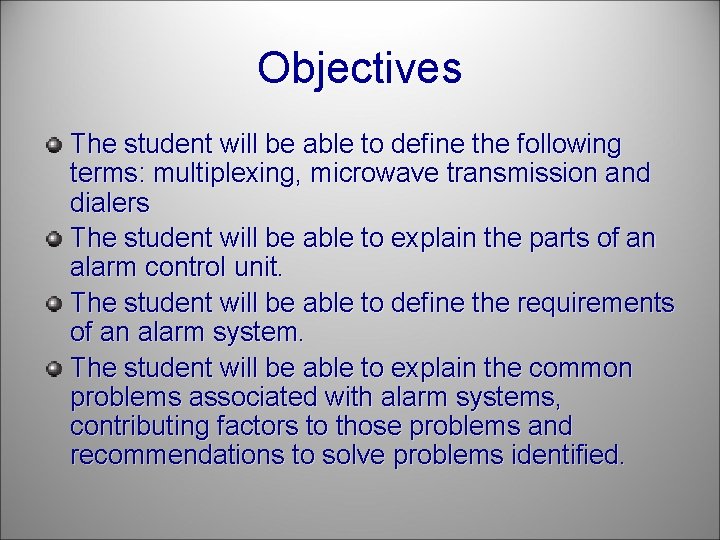 Objectives The student will be able to define the following terms: multiplexing, microwave transmission