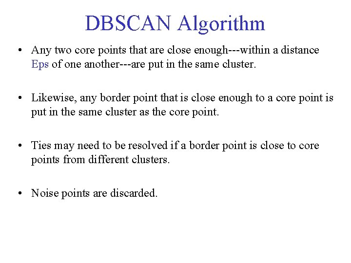 DBSCAN Algorithm • Any two core points that are close enough within a distance