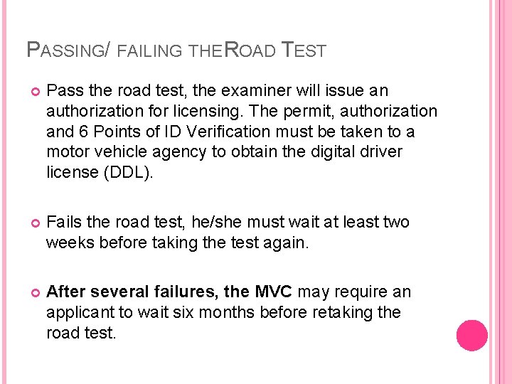 PASSING/ FAILING THE ROAD TEST Pass the road test, the examiner will issue an