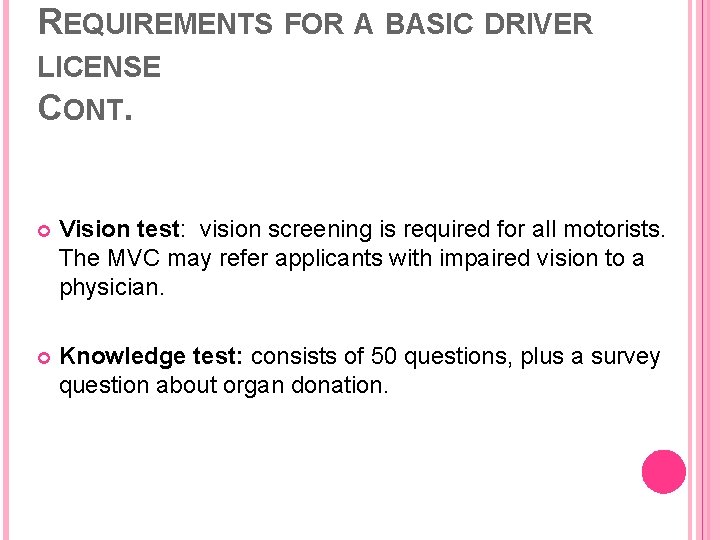REQUIREMENTS FOR A BASIC DRIVER LICENSE CONT. Vision test: vision screening is required for