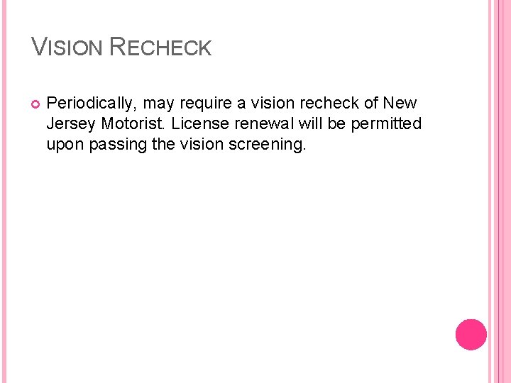 VISION RECHECK Periodically, may require a vision recheck of New Jersey Motorist. License renewal