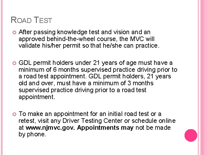 ROAD TEST After passing knowledge test and vision and an approved behind-the-wheel course, the