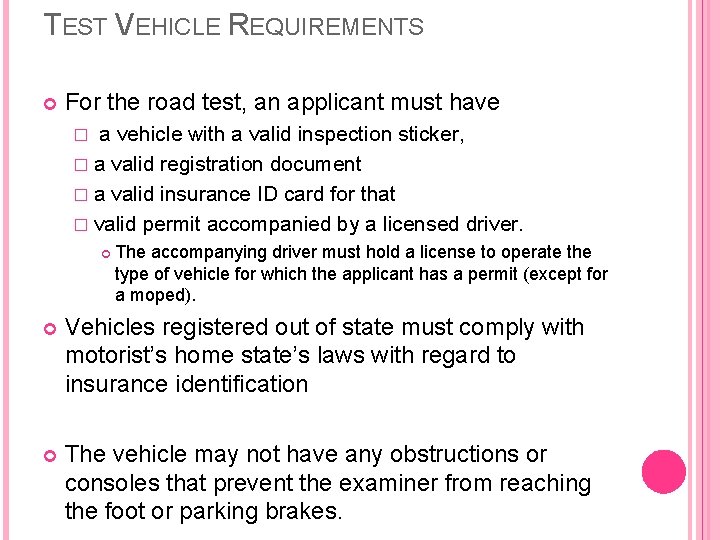 TEST VEHICLE REQUIREMENTS For the road test, an applicant must have a vehicle with