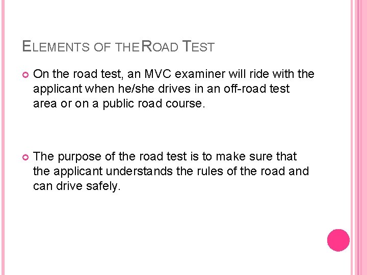 ELEMENTS OF THE ROAD TEST On the road test, an MVC examiner will ride