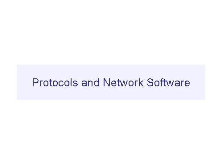 Protocols and Network Software 