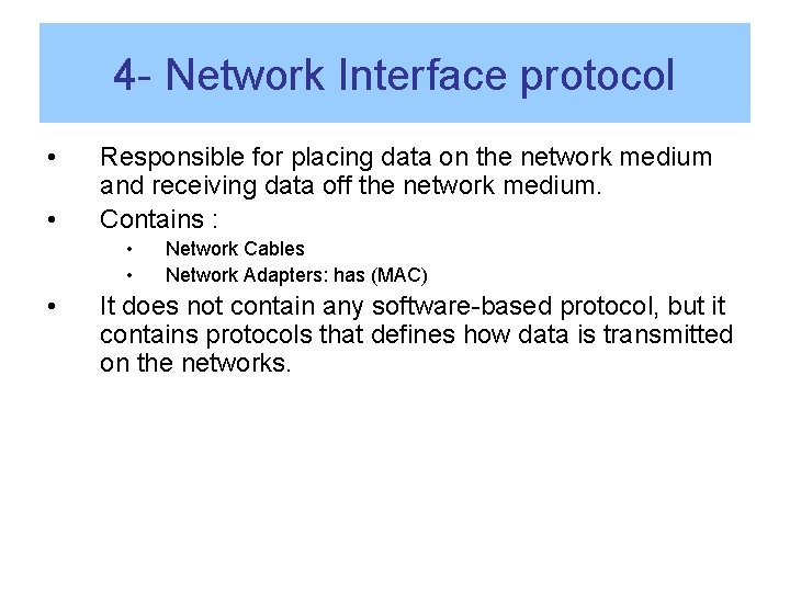 4 - Network Interface protocol • • Responsible for placing data on the network