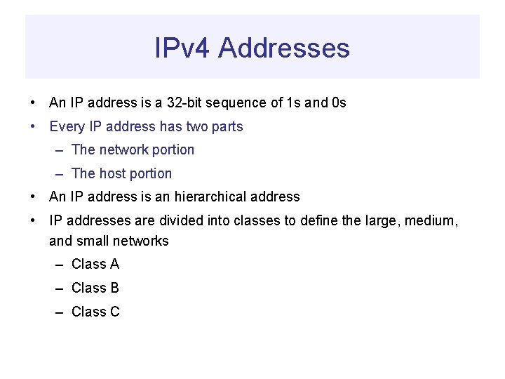 IPv 4 Addresses • An IP address is a 32 -bit sequence of 1