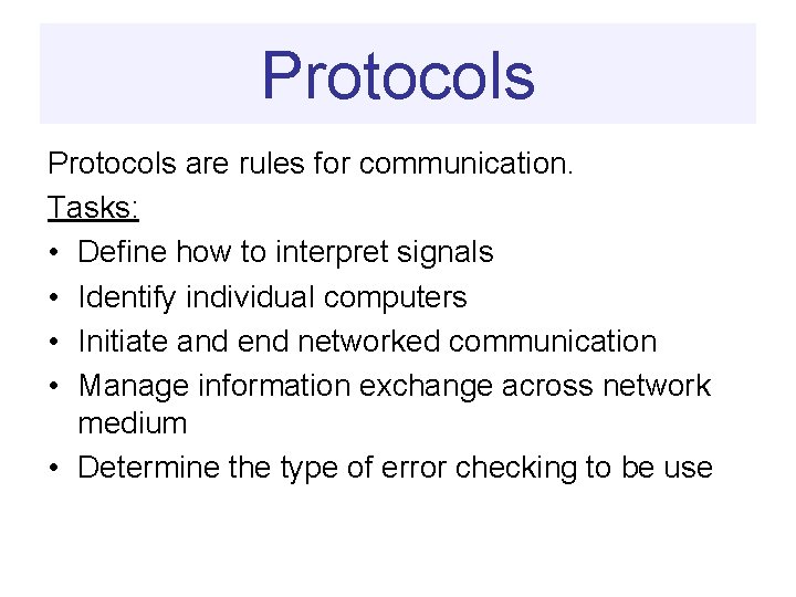 Protocols are rules for communication. Tasks: • Define how to interpret signals • Identify