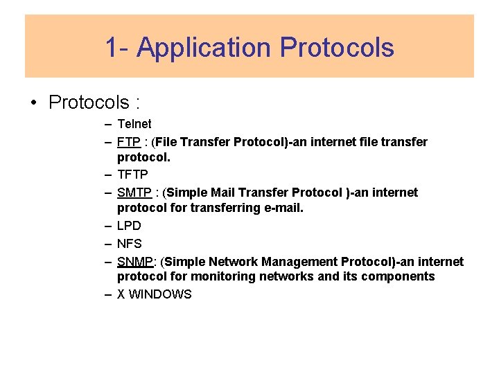 1 - Application Protocols • Protocols : – Telnet – FTP : (File Transfer