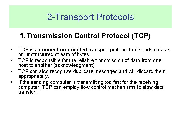 2 -Transport Protocols 1. Transmission Control Protocol (TCP) • • TCP is a connection-oriented