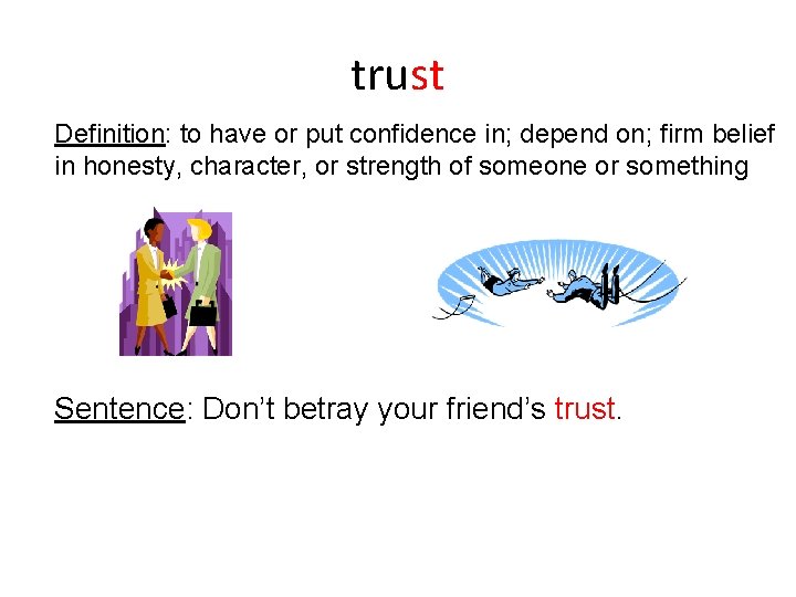 trust Definition: to have or put confidence in; depend on; firm belief in honesty, trust Definition: to have or put confidence in; depend on; firm belief in honesty,